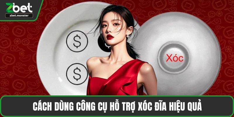 Cách dùng công cụ hỗ trợ xóc đĩa hiệu quả