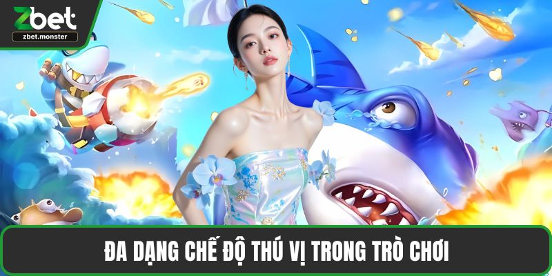 Đa dạng chế độ thú vị trong trò chơi
