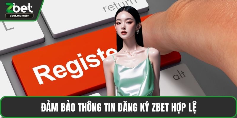Đảm bảo thông tin đăng ký ZBET hợp lệ