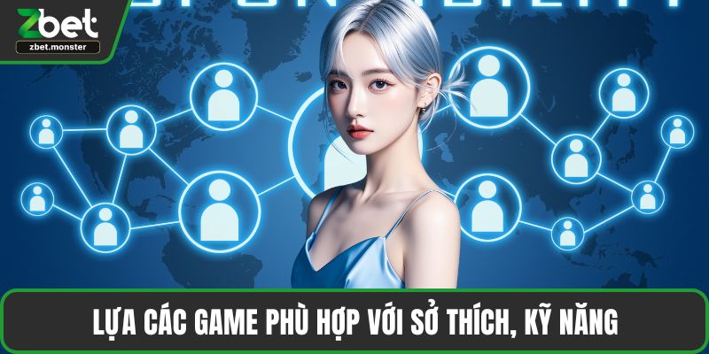 Lựa các game phù hợp với sở thích, kỹ năng