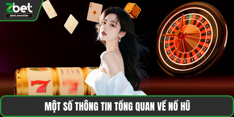 Một số thông tin tổng quan về nổ hũ