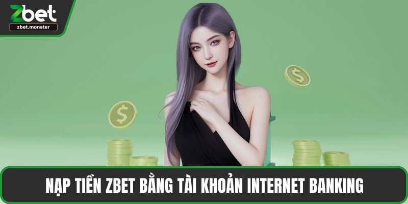 Nạp tiền ZBET bằng tài khoản Internet Banking