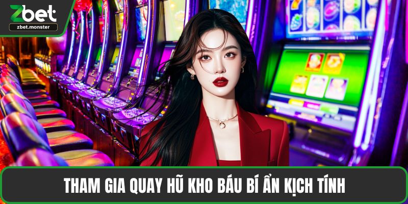 Tham gia quay hũ kho báu bí ẩn kịch tính