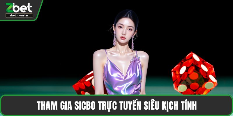 Tham gia Sicbo trực tuyến siêu kịch tính