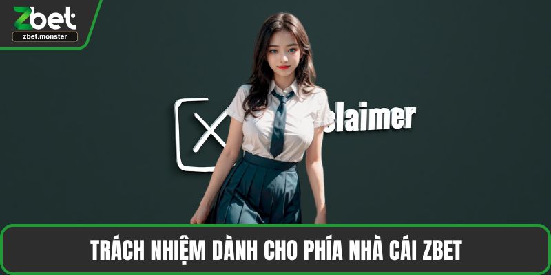 Trách nhiệm dành cho phía nhà cái ZBET