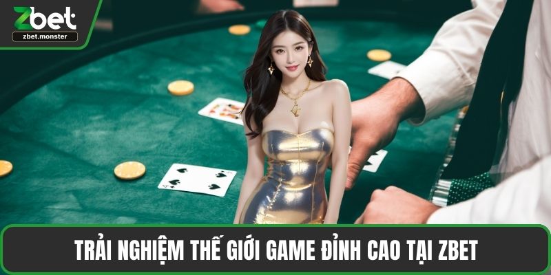 Trải nghiệm thế giới game đỉnh cao tại ZBET